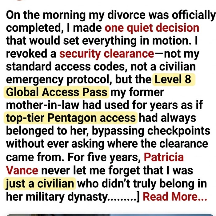 The minute my divorce was final, I revoked my ex-mother-in-law’s Level 8 Pentagon clearance.